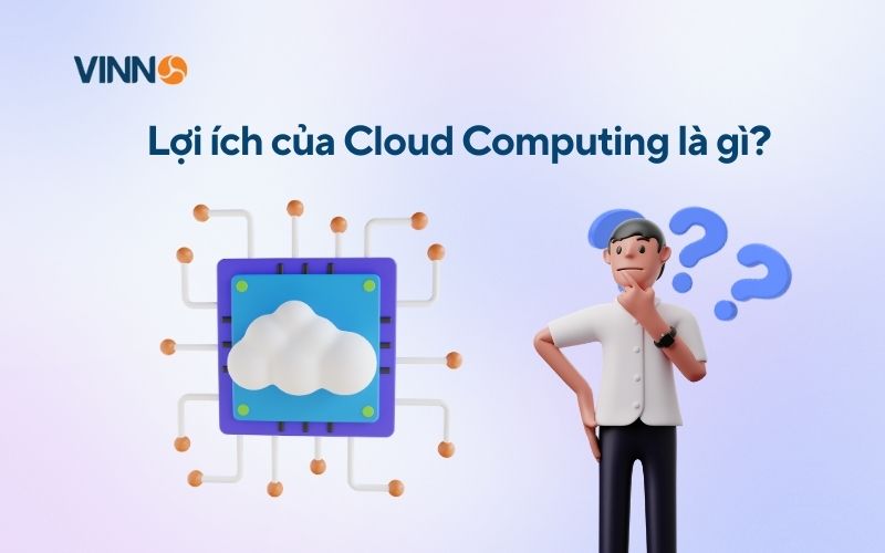 Lợi ích của Cloud Computing